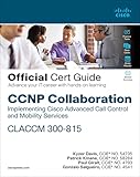 Ccnp Collaboration Call Control And Mobility Claccm 300815 Official Cert Guide Certification Guide