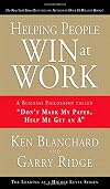 Helping People Win at Work: A Business Philosophy Called "Don't Mark My Paper, Help Me Get an A"