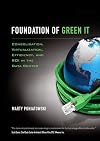 Foundation of Green IT: Consolidation, Virtualization, Efficiency, and ROI in the Data Center