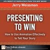 Presenting to Win: How to Use Animation Effectively to Tell Your Story