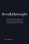 Breakthrough!: How the 10 Greatest Discoveries in Medicine Saved Millions and Changed Our View of the World