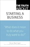 The Truth About Starting a Business