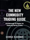 The New Commodity Trading Guide: Breakthrough Strategies for Capturing Market Profits
