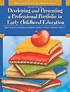 What Every Teacher Should Know About Developing and Presenting a Professional Portfolio in Early Childhood Education (2nd Edition)