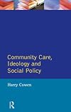 Community Care, Ideology, and Social Policy (Contemporary Social Policy Series.)