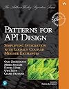 Patterns for API Design: Simplifying Integration with Loosely Coupled Message Exchanges (Addison-Wesley Signature Series (Vernon))