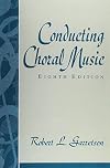 Conducting Choral Music (8th Edition)
