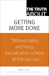 The Truth About Getting More Done