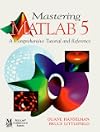 Mastering MATLAB 5: A Comprehensive Tutorial and Reference