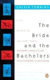 The Bride and the Bachelors: Five Masters of the Avant-Garde