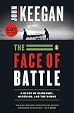 The Face Of Battle A Study Of Agincourt Waterloo And The Somme