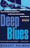 Deep Blues: A Musical and Cultural History of the Mississippi Delta