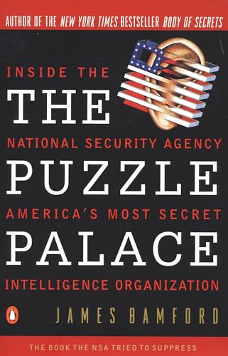 The Puzzle Palace: Inside the National Security Agency America #39 s Most The Puzzle Palace: Inside the National Security Agency America #39 s Most