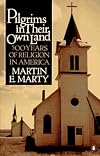 Pilgrims in Their Own Land: 500 Years of Religion in America