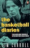 The Basketball Diaries: The Classic About Growing Up Hip on New York's Mean Streets