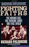 Fighting Faiths: The Abrams Case, The Supreme Court, and Free Speech