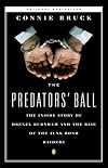 The Predators' Ball: The Junk Bond Raiders and the Man Who Staked Them