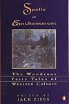 Spells of Enchantment: The Wondrous Fairy Tales of Western Culture