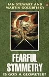 Fearful Symmetry: Is God a Geometer?