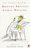 The Penguin Book of Modern British Comic Writing