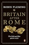 Britain after Rome: The Fall and Rise, 400–1070