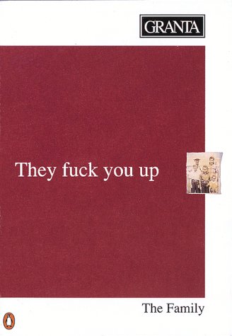 Granta 37: The Family: They Fuck You Up book cover