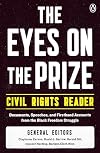 The Eyes on the Prize Civil Rights Reader: Documents, Speeches, and Firsthand Accounts from the Black Freedom Struggle