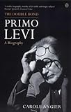 The Double Bond Primo Levi A Biography