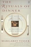The Rituals Of Dinner Visser Margaret