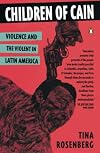 Children of Cain: Violence and the Violent in Latin America