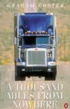 A Thousand Miles from Nowhere: Trucking Two Continents