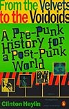 From the Velvets to the Voidoids: A Pre-Punk History for a Post-Punk World