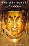 The Historical Buddha: The Times, Life and Teachings of the Founder of Buddhism (Arkana)