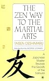 The Zen Way to Martial Arts: A Japanese Master Reveals the Secrets of the Samurai (Compass)