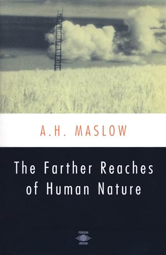 The Farther Reaches of Human Nature (By: Abraham H. Maslow,Henry Geiger,Bertha G. Maslow) cover