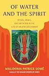 Of Water and the Spirit: Ritual, Magic and Initiation in the Life of an African Shaman (Compass)