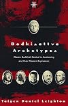 Bodhisattva Archetypes: Classic Buddhist Guides to Awakening and Their Modern Expression