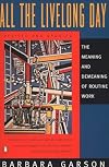 All the Livelong Day: The Meaning and Demeaning of Routine Work