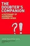 The Doubter's Companion: A Dictionary of Aggressive Common Sense