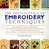 The Encyclopedia of Embroidery Techniques: The Unique Visual Directory of all the Major Embroidery Techniques...