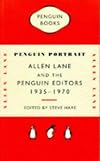 Penguin Portrait: Allen Lane and the Penguin Editors 1935-1970