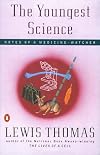 The Youngest Science: Notes of a Medicine-Watcher