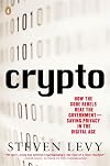 Crypto: How the Code Rebels Beat the Government Saving Privacy in the Digital Age