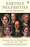 Earthly Necessities Economic Lives In Early Modern Britain 14701750