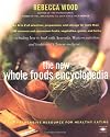 The New Whole Foods Encyclopedia: A Comprehensive Resource for Healthy Eating