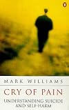 Cry of Pain: Understanding Suicide and the Suicidal Mind