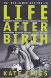 Life After Birth: What even your friends won't tell you about motherhood