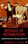 Rituals of Retribution: Capital Punishment in Germany, 1600-1987