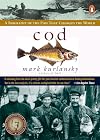 Cod: A Biography of the Fish That Changed the World