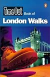 Time Out Book of London Walks: 30 Walks by 30 London Writers